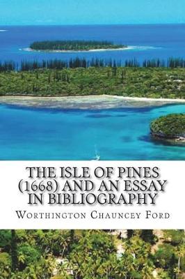 Book cover for The Isle Of Pines (1668) and An Essay in Bibliography