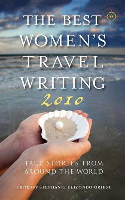 Book cover for Best Women's Travel Writing 2010, The: True Stories from Around the World