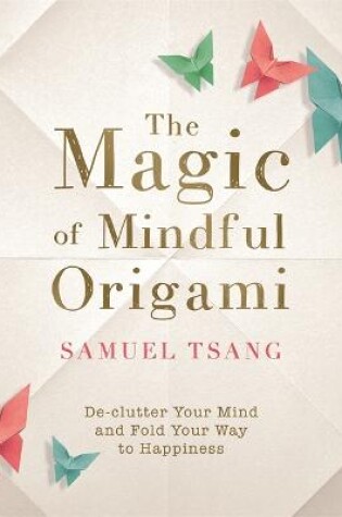 Cover of The Magic of Mindful Origami