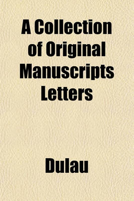 Book cover for A Collection of Original Manuscripts, Letters