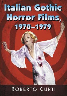 Book cover for Italian Gothic Horror Films, 1970-1979