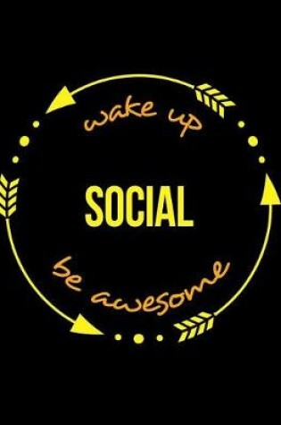 Cover of Wake Up Social Be Awesome Notebook for a Sociologist, Blank Lined Journal