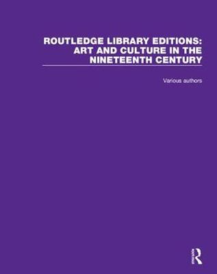 Cover of Routledge Library Editions: Art and Culture in the Nineteenth Century