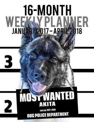 Book cover for 2017-2018 Weekly Planner - Most Wanted Akita