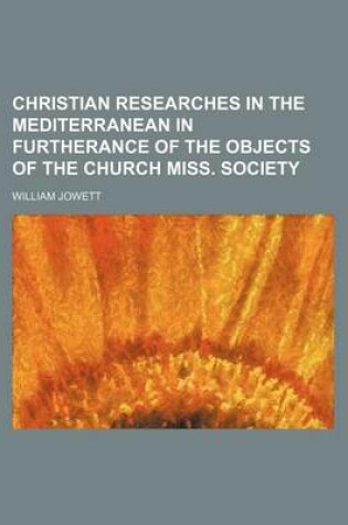 Cover of Christian Researches in the Mediterranean in Furtherance of the Objects of the Church Miss. Society