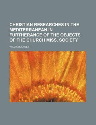 Book cover for Christian Researches in the Mediterranean in Furtherance of the Objects of the Church Miss. Society