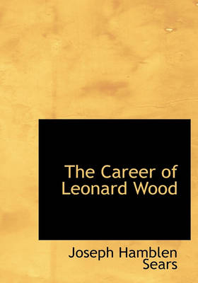 Book cover for The Career of Leonard Wood