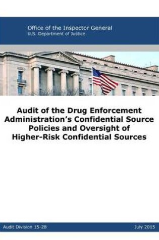 Cover of Audit of the Drug Enforcement Administration's Confidential Source Policies and Oversight of Higher-Risk Confidential Sources