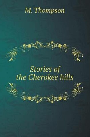 Cover of Stories of the Cherokee hills