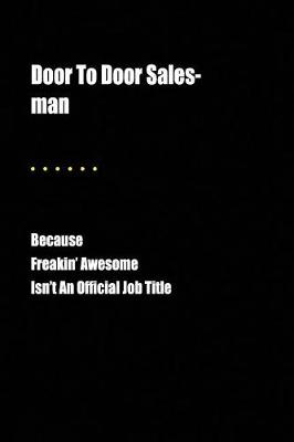 Book cover for Door to Door Sales-Man Because Freakin' Awesome Isn't an Official Job Title