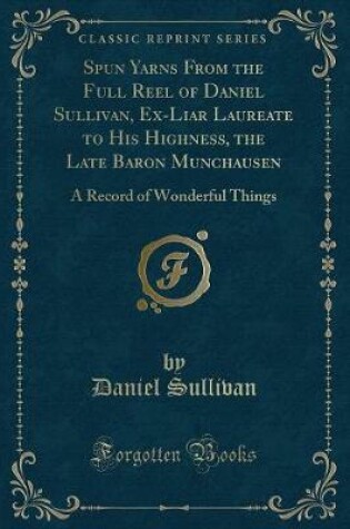 Cover of Spun Yarns from the Full Reel of Daniel Sullivan, Ex-Liar Laureate to His Highness, the Late Baron Munchausen