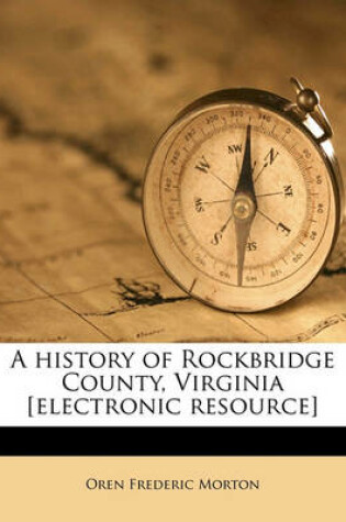 Cover of A History of Rockbridge County, Virginia [Electronic Resource]