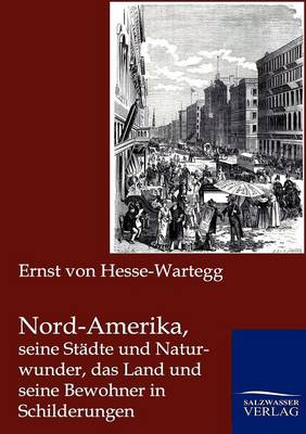 Book cover for Nord-Amerika, seine Stadte und Naturwunder, das Land und seine Bewohner in Schilderungen