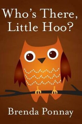 Cover of Who's There, Little Hoo?