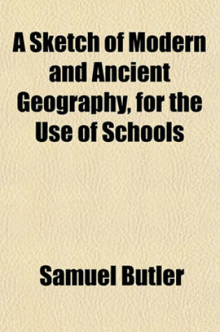 Cover of A Sketch of Modern and Ancient Geography, for the Use of Schools