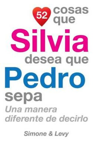 Cover of 52 Cosas Que Silvia Desea Que Pedro Sepa