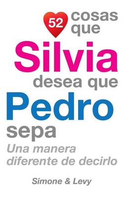 Book cover for 52 Cosas Que Silvia Desea Que Pedro Sepa