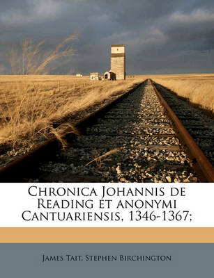 Book cover for Chronica Johannis de Reading Et Anonymi Cantuariensis, 1346-1367;