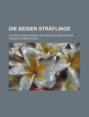 Book cover for Die Beiden Straflinge; Australischer Roman Von Friedrich Gerstacker