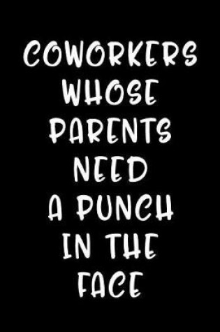 Cover of Coworkers Whose Parents Need a Punch in the Face