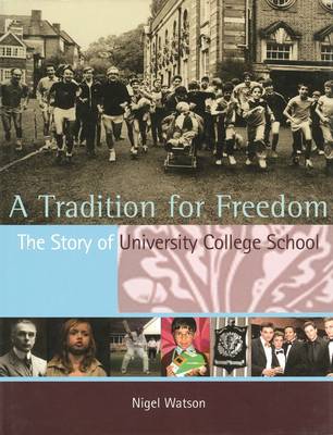 Book cover for A Tradition for Freedom: The Story of University College School