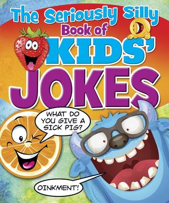 Book cover for The Seriously Silly Book of Kids' Jokes
