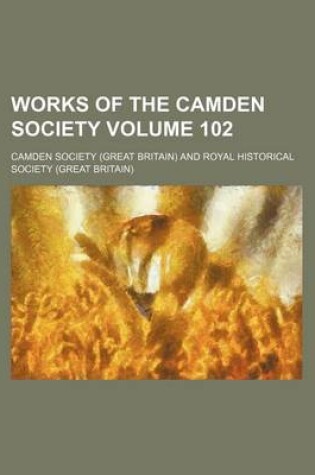 Cover of Works of the Camden Society Volume 102