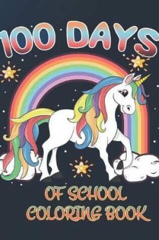 Cover of 100th Day of School Unicorn Coloring Book for Kids Ages 4-8