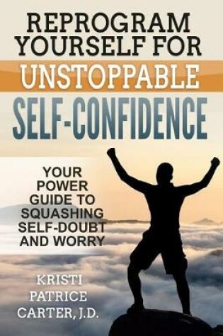 Cover of Reprogram Yourself for Unstoppable Self-Confidence
