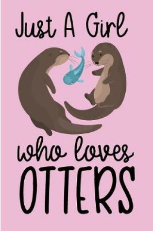 Cover of Just a Girl Who Loves Otters