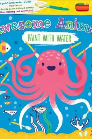 Cover of Awesome Animals Paint with Water