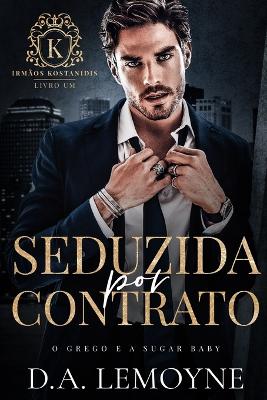 Book cover for Seduzida por Contrato - O Grego e a Sugar Baby