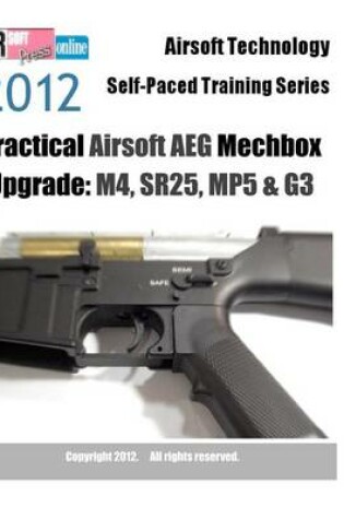 Cover of 2012 Airsoft Technology Self-Paced Training Series Practical Airsoft AEG Mechbox Upgrade