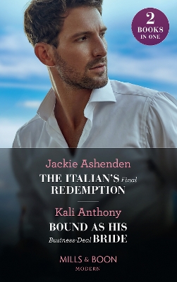 Book cover for The Italian's Final Redemption / Bound As His Business-Deal Bride