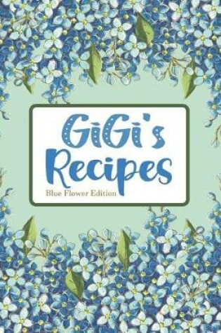 Cover of Gigi's Recipes Blue Flower Edition