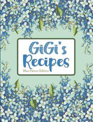 Book cover for Gigi's Recipes Blue Flower Edition