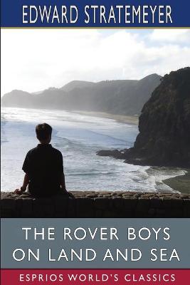 Book cover for The Rover Boys on Land and Sea (Esprios Classics)