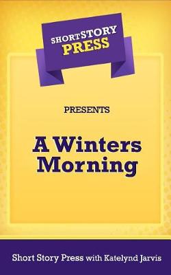 Book cover for Short Story Press Presents A Winters Morning