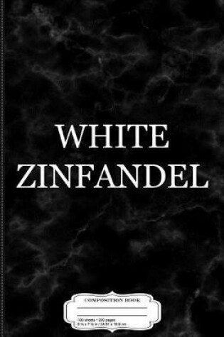 Cover of White Zinfandel Wine Costume Composition Notebook