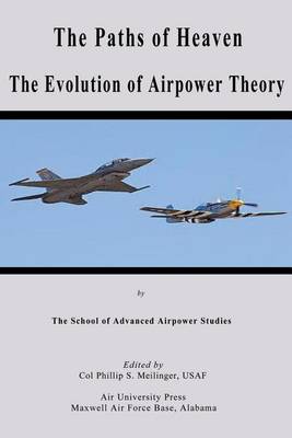 Book cover for The Paths of Heaven - The Evolution of Airpower Theory