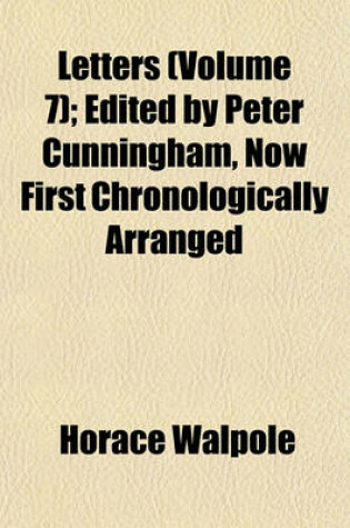 Cover of Letters (Volume 7); Edited by Peter Cunningham, Now First Chronologically Arranged