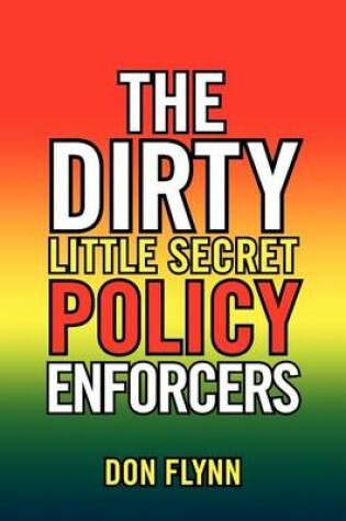 Cover of The Dirty Little Secret Policy Enforcers