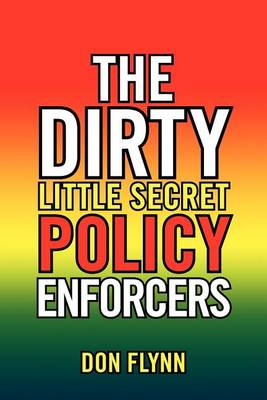 Book cover for The Dirty Little Secret Policy Enforcers