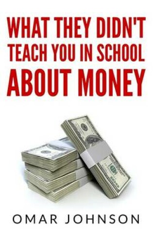 Cover of What They Didn't Teach You In School About Money