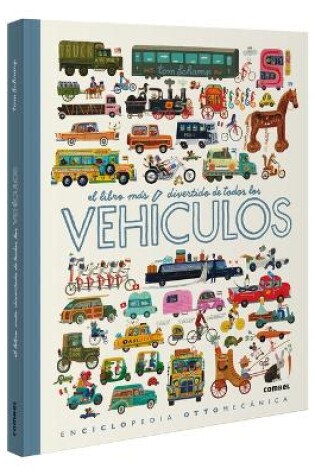 Cover of El Libro Más Divertido de Todos Los Vehículos / The Most Fun Book of Every Vehicle