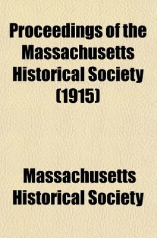 Cover of Proceedings of the Massachusetts Historical Society (Volume 48)