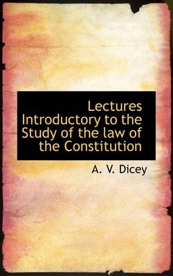 Book cover for Lectures Introductory to the Study of the Law of the Constitution