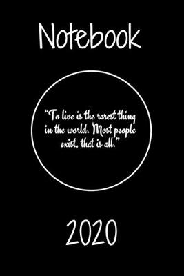 Book cover for "To live is the rarest thing in the world. Most people exist, that is all." Notebook