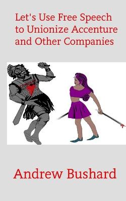 Book cover for Let's Use Free Speech to Unionize Accenture and Other Companies