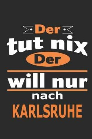 Cover of Der tut nix Der will nur nach Karlsruhe